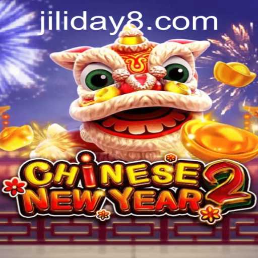 Exploring the Thrills of CHINESENEWYEAR2 and the Exciting Role of JILIDAY